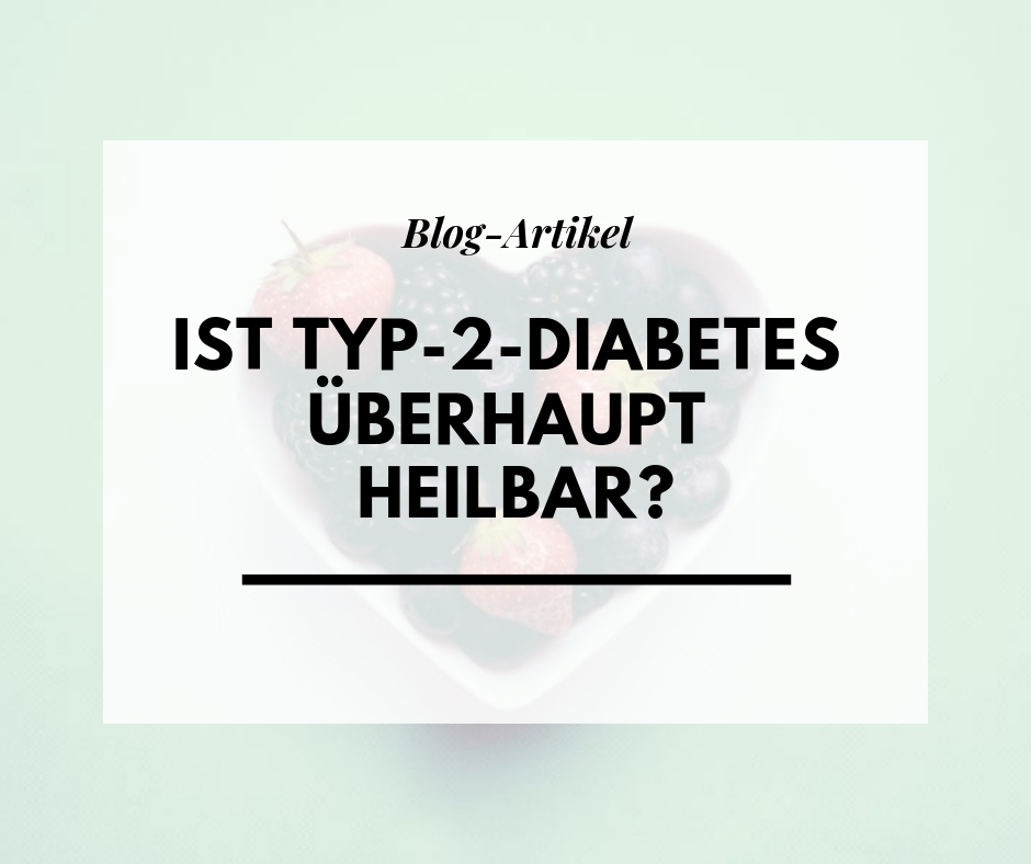 Ist Typ-2-Diabetes überhaupt heilbar?