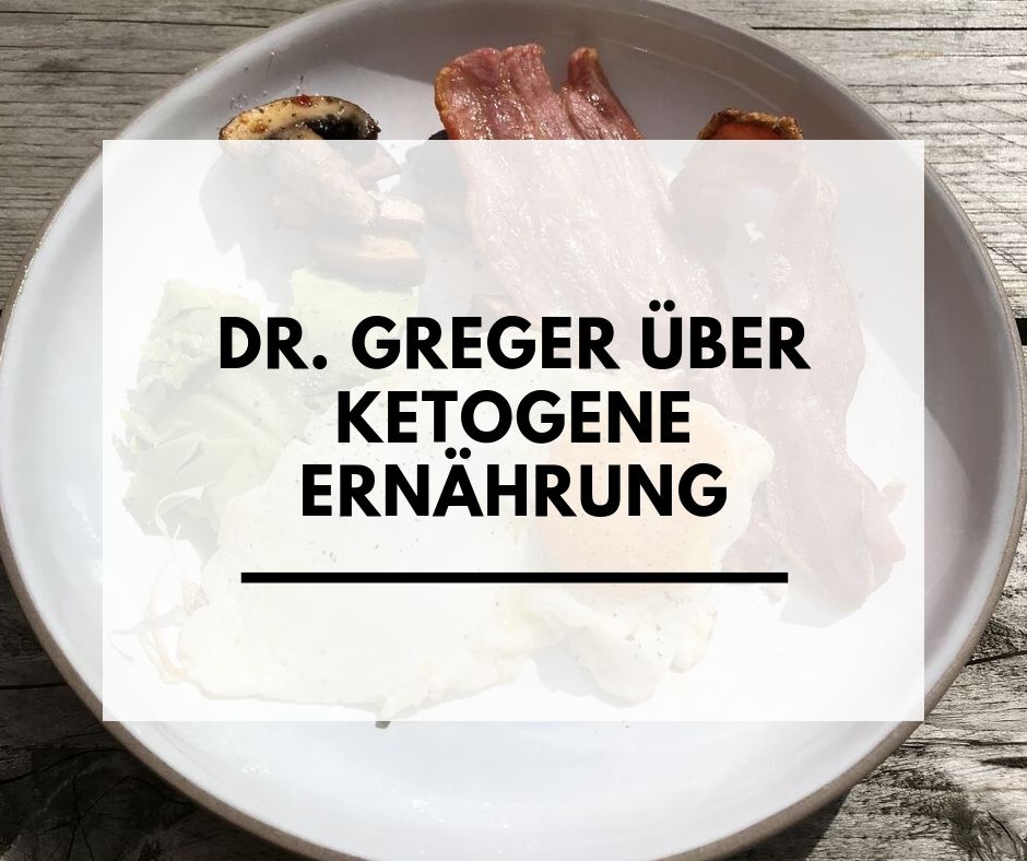 Dr. Greger über ketogene Ernährung